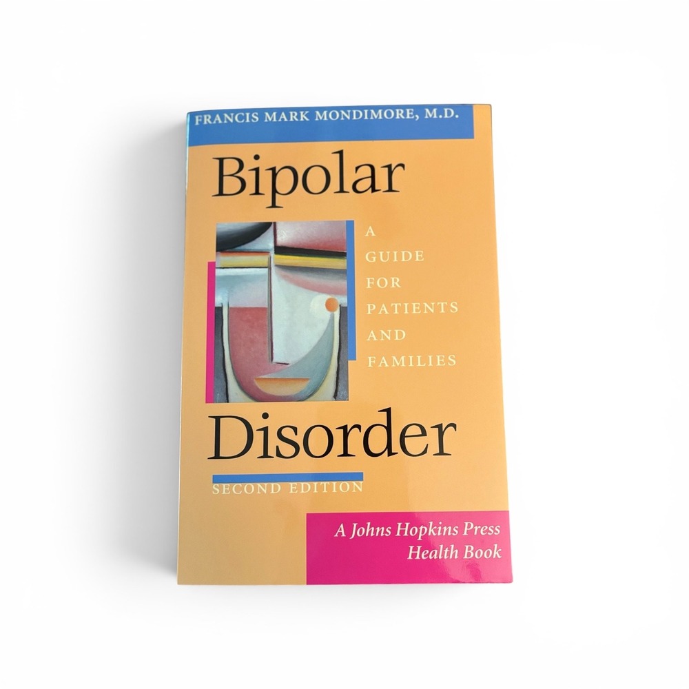 Bipolar Disorder Guide Patients Families Francis Mondimore MD 2nd Edition JHU